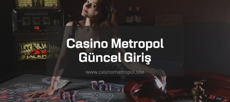 Casino Metropol Güncel Giriş