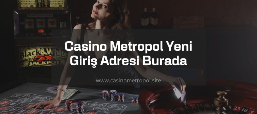 Casino Metropol Yeni Giriş Adresi