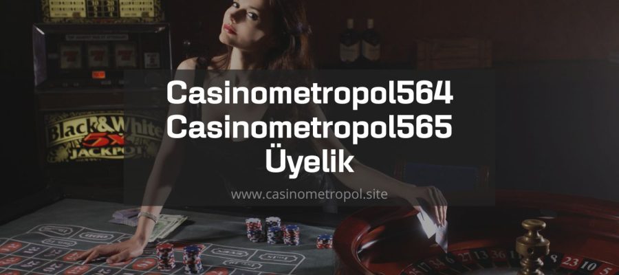 Casinometropol564 - Casinometropol565 Üyelik